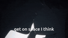 Get On GIF - Get On Space I Think GIFs