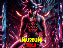 a poster for museum bola with a dragon ball z character
