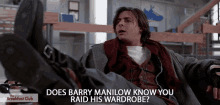 does barry manilow know you raid his wardrobe burn read john bender judd nelson