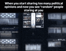 a picture of a building with the words " when you start sharing too many political opinions and now you see " random " people staring at you