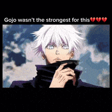 a picture of a anime character with the caption gojo wasn 't the strongest for this broken heart