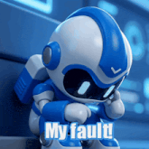 a blue and white robot with the words my fault written on it