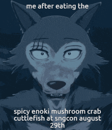 a picture of a wolf with the words me after eating the spicy enoki mushroom crab cuttlefish