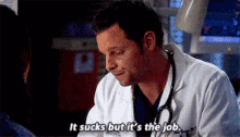 Greys Anatomy Alex Karev GIF - Greys Anatomy Alex Karev It Sucks But Its The Job GIFs