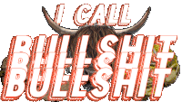 a picture of a bull with the words " i call bullshit "
