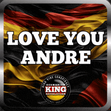 a sign that says " love you andre " with a german flag in the background