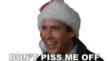 dont piss me off clark griswold christmas vacation dont make me mad dont upset me