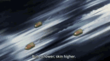 three bullets are flying through the air with the words `` bullets lower , skin higher '' written below them .