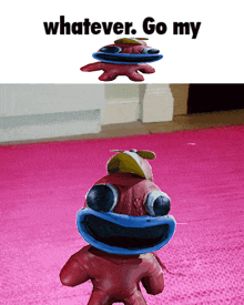 a picture of a toy with the words " whatever go my " on the bottom
