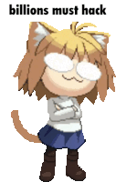 a pixel art of a cat girl with the words billions must hack