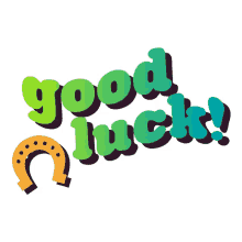 good luck you got this you can do it
