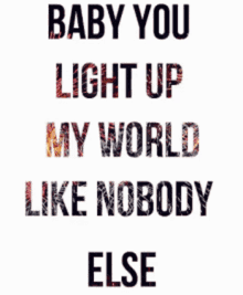 Love Baby You Light Up My Worlds GIF