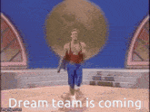 Dream Team Is Coming Team GIF