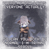 a poster that says kaito momota loves everyone actually