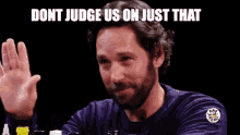 Paul Rudd Dont Judge Us On Just That GIF