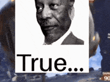 a picture of a man with a beard and the word true