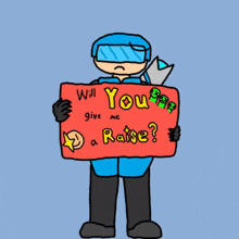 a cartoon of a man holding a sign that says will you give me a raise