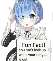 a blue haired anime girl is holding a sign that says fun fact you can 't look up while your tongue is out