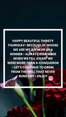 a happy beautiful thirsty thursday message with flowers in the background