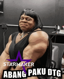 a picture of a muscular woman with the words starmaker abang paku dtg on it