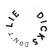 a circle with the words do n't lie dicks in the center