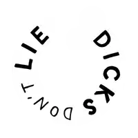 a circle with the words do n't lie dicks in the center