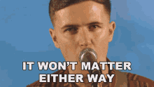 It Wont Matter Either Way Harry Hoskins GIF