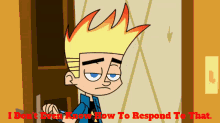 Johnny Test I Dont Know How To Respond To That GIF - Johnny Test I Dont Know How To Respond To That I Do Not Know How To Respond GIFs