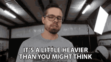 Its A Little Heavier Than You Might Think Heavier Than You Think GIF - Its A Little Heavier Than You Might Think Heavier Than You Think Much More Than You Think GIFs
