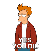 Yes You Did Philip J Fry Sticker - Yes You Did Philip J Fry Futurama Stickers