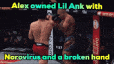 a boxing match with the words alex owned lil ank with norovirus and a broken hand on the bottom