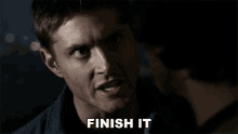 Finish It Dean GIF - Finish It Dean Jensen Ackles GIFs