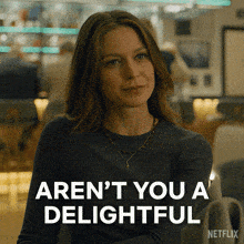 a woman says aren 't you a delightful in a netflix advertisement