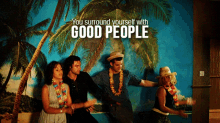 Being Human You Surround Yourself With Good People GIF - Being Human You Surround Yourself With Good People GIFs
