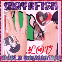 mayafish love world domination written on a pink and red background