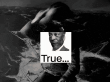 a black and white photo of a man with the words " true " above him