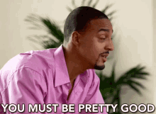 You Must Be Pretty Good GIF - Beauty And The Baller Akeem Smith Pretty Good GIFs