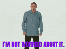 I’m Not Worried About It GIF - I’m Not Worried About It GIFs