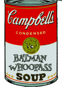 batman whoopass campbells soup condensed