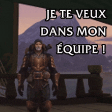a man in armor stands in front of a mountain with the words je te veux dans mon equipe