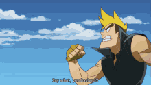 a cartoon character says " say what you bastard " in front of a blue sky with clouds