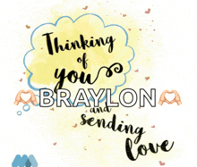 a greeting card that says thinking of you braylon and sending love