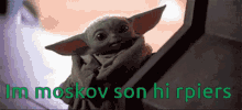 Im Moskov Son Hi Rpiers Yoda GIF - Im Moskov Son Hi Rpiers Yoda Baby Yoda GIFs