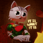 a cartoon cat with the words " it is what it is " behind him
