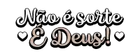 a sign that says " nao e sorte e deus " with hearts
