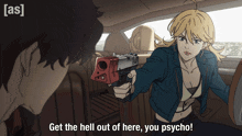 a cartoon of a woman pointing a gun with the words get the hell out of here you psycho below her