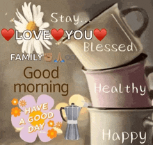 a stack of coffee cups with the words `` stay love you blessed '' written on them .