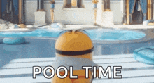 a minion is standing next to a swimming pool with the words pool time written on it .