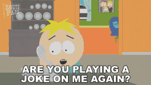 Are You Playing A Joke On Me Again Butters Stotch GIF