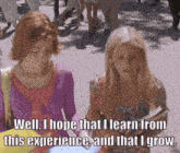a woman says well i hope that i learn from this experience and that i grow ..